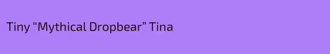 Tiny “Mythical Dropbear” Tina